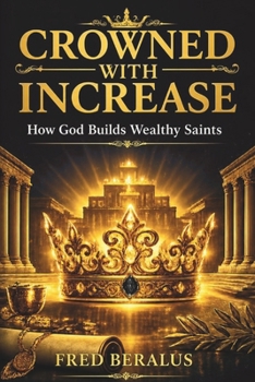 Paperback Crowned with Increase: How God Builds Wealthy Saints Book