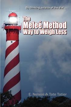Paperback By Thinking Outside of the Diet . . . the Melee Method Way to Weigh Less Book
