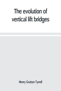 Paperback The evolution of vertical lift bridges Book