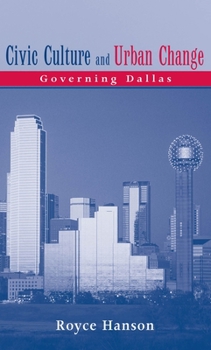 Hardcover Civic Culture and Urban Change: Governing Dallas Book