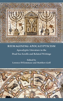 Hardcover Reimagining Apocalypticism: Apocalyptic Literature in the Dead Sea Scrolls and Related Writings Book