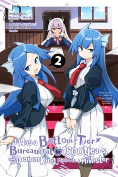 ヒラ役人やって1500年、魔王の力で大臣にされちゃいました 2 - Book #2 of the I Was a Bottom-Tier Bureaucrat for 1,500 Years, and the Demon King Made Me a Minister Manga
