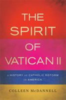 Hardcover The Spirit of Vatican II: A History of Catholic Reform in America Book