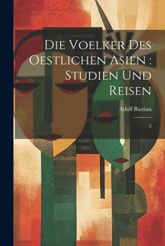 Paperback Die Voelker des oestlichen Asien: Studien und Reisen: 2 [German] Book