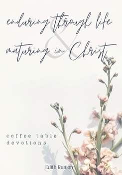 Paperback Enduring Through Life & Maturing in Christ: Coffee Table Devotions Book