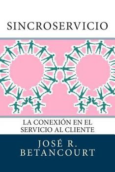 Paperback Sincroservicio: La conexión en el Servicio al Cliente [Spanish] Book