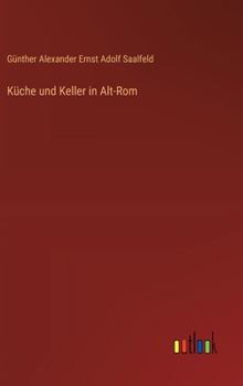 Küche und Keller in Alt-Rom