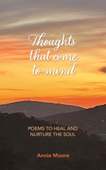 Paperback Thoughts That Come To Mind: poems to heal and nurture the soul Book
