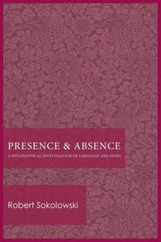 Paperback Presence and Absence: A Philosophical Investigation of Language and Being Book