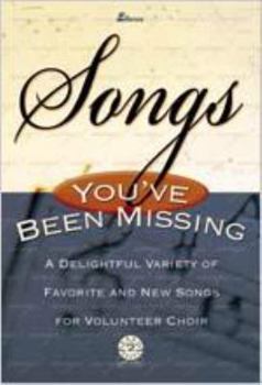 Library Binding Songs You've Been Missing: A Delightful Variety of Favorite and New Songs for Volunteer Choir Book