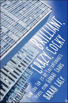Hardcover Brilliant, Crazy, Cocky: How the Top 1% of Entrepreneurs Profit from Global Chaos Book