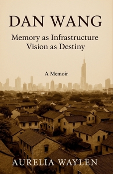 Paperback Dan Wang - Memory as Infrastructure Vision as Destiny Book