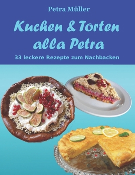 Paperback Kuchen & Torten alla Petra: 33 leckere Rezepte zum Nachbacken [German] Book