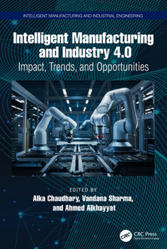 Intelligent Manufacturing and Industry 4.0 : Impact, Trends, and Opportunities