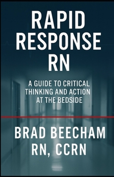 Paperback Rapid Response RN: A Guide to Critical Thinking and Action at the Bedside Book