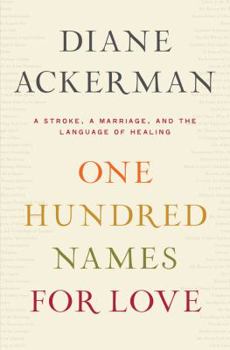 Hardcover One Hundred Names for Love: A Stroke, a Marriage, and the Language of Healing Book