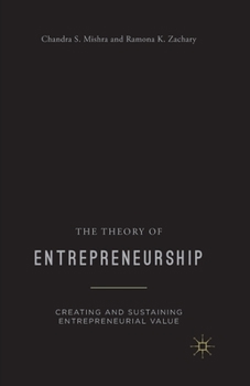 Paperback The Theory of Entrepreneurship: Creating and Sustaining Entrepreneurial Value Book