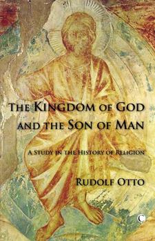 Paperback The Kingdom of God and the Son of Man: A Study in the History of Religion Book