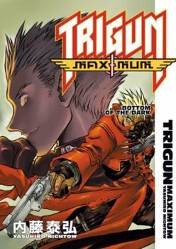 Trigun Maximum Volume 4: Bottom of the Dark - Book #4 of the Trigun Maximum