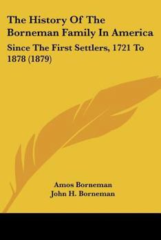 The History of the Borneman Family in America, Since the First Settlers, 1721 to 1878