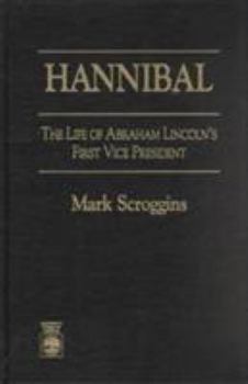 Hardcover Hannibal: The Life of Abraham Lincoln's First Vice President Book