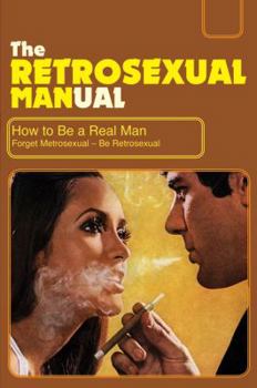 Hardcover Retrosexual Manual: How to Be a Real Man Book