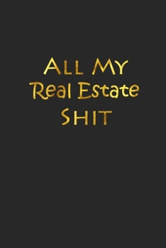 All My real Estate Shit: Realtor college notebook or journal, Funny gift for Real estate coworkers