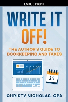 Paperback Write it Off!: The Author's Guide to Bookkeeping and Taxes [Large Print] Book