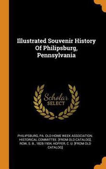 Hardcover Illustrated Souvenir History Of Philipsburg, Pennsylvania Book