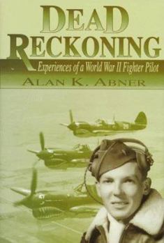 Hardcover Dead Reckoning: Experiences of a World War II Fighter Pilot Book