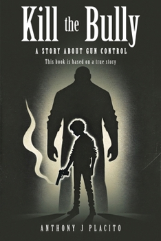Paperback Kill the Bully: A Story about Gun Control Book