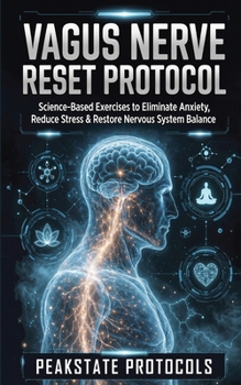 Paperback Vagus Nerve Reset Protocol: Science-Based Exercises to Eliminate Anxiety, Reduce Stress & Restore Nervous System Balance Book