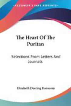 The Heart of the Puritan: Selections from Letters and Journals