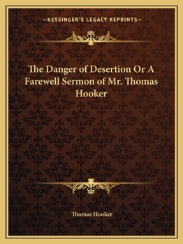 Paperback The Danger of Desertion Or A Farewell Sermon of Mr. Thomas Hooker Book