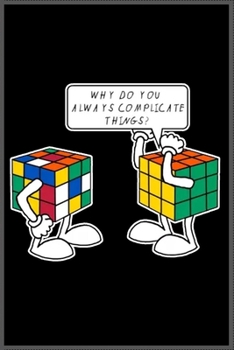 why do you always complicate things: Notebook Journal for Kids & men, women.... with more than 100 lined page - Composition Size (6*9)