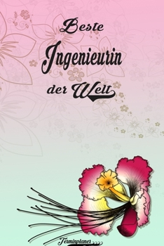 Beste Ingenieurin der Welt - Terminplaner: Organizer und Planer mit individuellem Cover  | Geschenk für Büro, Arbeitskollegen, Kollegen und ... Wochenplaner, Jahresplaner (German Edition)
