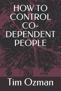 Paperback How to Control Co-Dependent People Book
