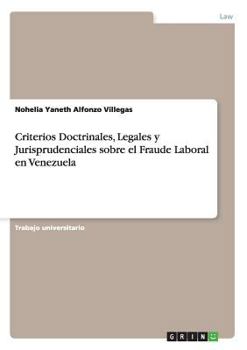 Paperback Criterios Doctrinales, Legales y Jurisprudenciales sobre el Fraude Laboral en Venezuela [Spanish] Book