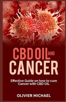 Paperback CBD Oil and Cancer: Effective Guide on how to cure Cancer with CBD Oil Book
