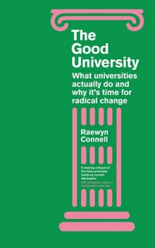 Hardcover The Good University: What Universities Actually Do and Why It's Time for Radical Change Book