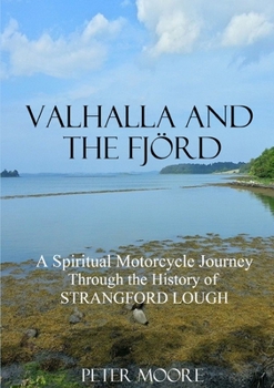 Paperback Valhalla and the Fjörd: A Spiritual Motorcycle Journey through the History of Strangford Lough Book