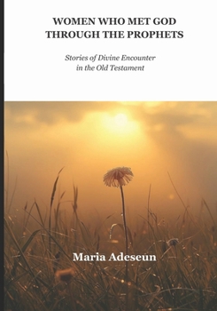 Women Who Met God Through Prophets: Stories of Divine Encounter In The Old Testament (Biblical Portraits)