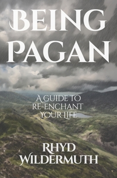 Paperback Being Pagan: A Guide to Re-Enchant Your Life Book