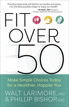 Paperback Fit Over 50: Make Simple Choices Today for a Healthier, Happier You Book