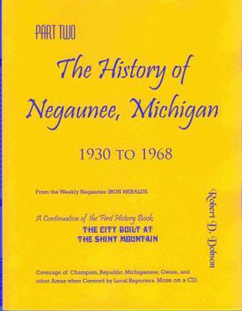 Paperback The History of Negaunee, Michigan, Part Two, 1930-1968 Book