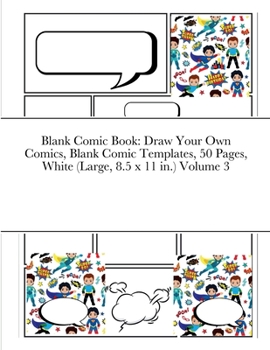 Paperback Blank Comic Book: Draw Your Own Comics, Blank Comic Templates, 50 Pages, White (Large, 8.5 x 11 in.) Volume 3 Book