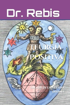 Paperback Teurgia Positiva: Saggio di un Flusso Divino [Italian] Book