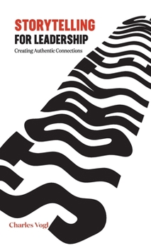 Hardcover Storytelling for Leadership: Creating Authentic Connections Book