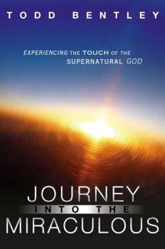 Paperback Journey Into the Miraculous: Experiencing the Touch of the Supernatural God Book