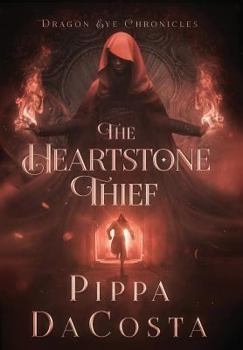 The Heartstone Thief - Book #1 of the Dragon Eye Chronicles 
